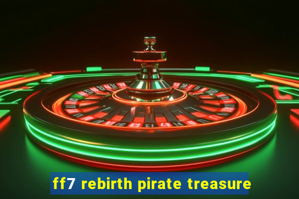 ff7 rebirth pirate treasure
